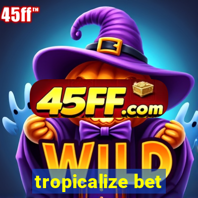 tropicalize bet